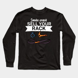 Smoke crack sell your rack Long Sleeve T-Shirt